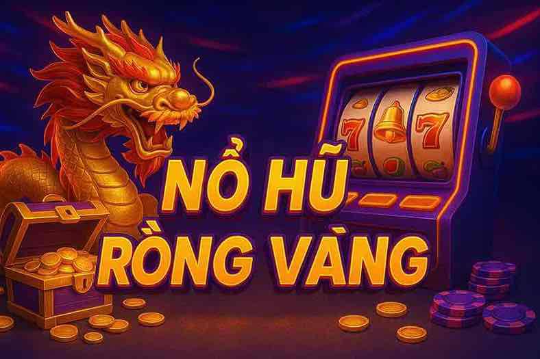 Nổ Hũ Rồng Vàng OKVIP88 – Trò Chơi Giải Trí Đầy Hấp Dẫn
